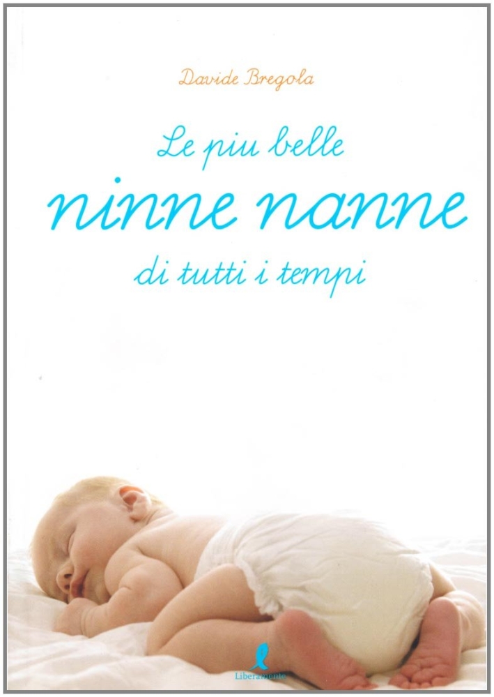 Le più Belle Ninnenanne di Tutti i Tempi. Per Fare Addormentare i Bambini Le più Belle Ninnenanne di Tutti i Tempi. Per Fare Addormentare i Bambini