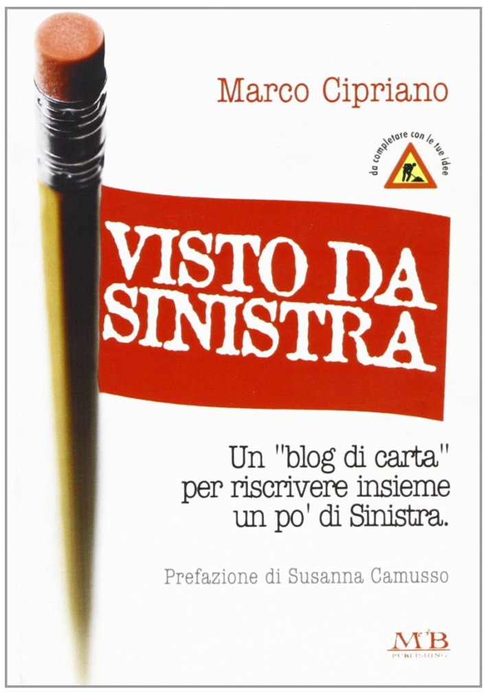 Visto da sinistra. Un «blog di carta» per riscrivere insieme un po' di sinistra Visto da sinistra. Un «blog di carta» per riscrivere insieme un po' di sinistra
