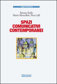 Spazi comunicativi contemporanei Spazi comunicativi contemporanei