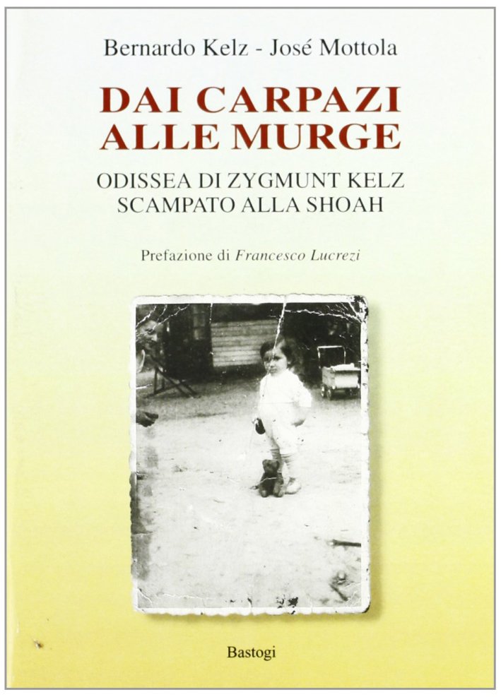 Dai Carpazi alle Murge. Odissea di Zygmunt Kelz scampato alla Shoah Dai Carpazi alle Murge. Odissea di Zygmunt Kelz scampato alla Shoah