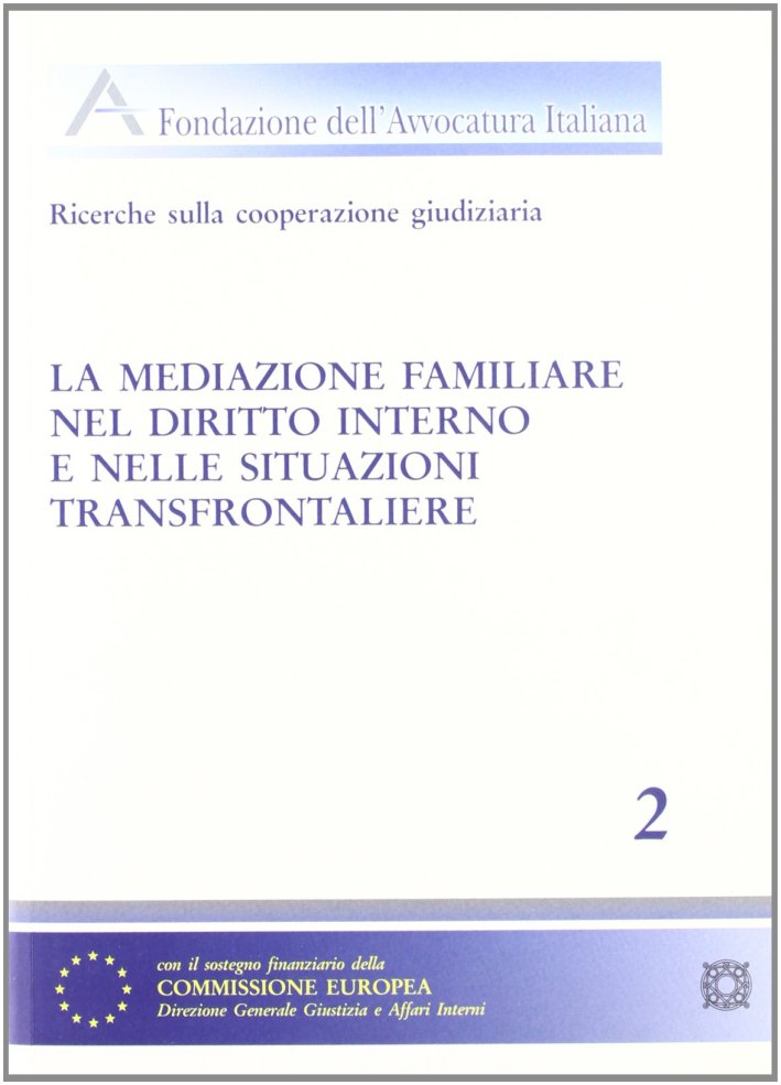 La mediazione familiare nel diritto interno e nelle situazioni transfrontaliere La mediazione familiare nel diritto interno e nelle situazioni transfrontaliere