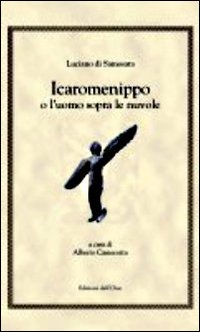 Icaromenippo o l'uomo sopra le nuvole Icaromenippo o l'uomo sopra le nuvole