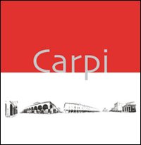 Carpi. Panorami e prospettive. Ediz. illustrata Carpi. Panorami e prospettive. Ediz. illustrata