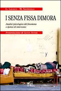 I senza fissa dimora. Analisi psicologica del fenomeno e ipotesi di intervento I senza fissa dimora. Analisi psicologica del fenomeno e ipotesi di intervento