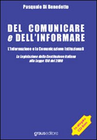 Del comunicare e dell'informare. L'informazione e la comunicazione istituzionali Del comunicare e dell'informare. L'informazione e la comunicazione istituzionali