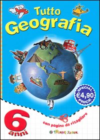 Tutto Geografia. 6 Anni Tutto Geografia. 6 Anni