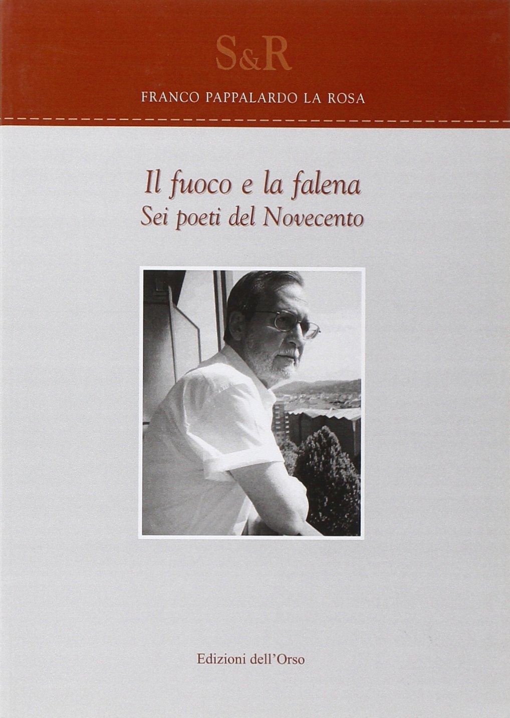 Il fuoco e la falena. Sei poeti del Novecento Il fuoco e la falena. Sei poeti del Novecento