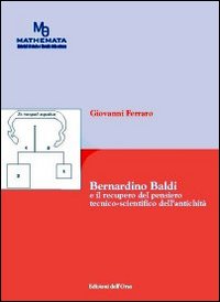 Bernardino Baldi e il recupero del pensiero tecnico-scientifico dell'antichità Bernardino Baldi e il recupero del pensiero tecnico-scientifico dell'antichità