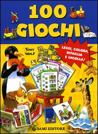 Cento giochi. Leggi, colora, ritaglia e incolla! Ediz. illustrata Cento giochi. Leggi, colora, ritaglia e incolla! Ediz. illustrata