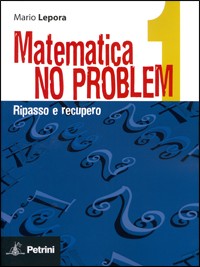 Matematica no problem. Vol. 1: Ripasso e recupero Matematica no problem. Vol. 1: Ripasso e recupero