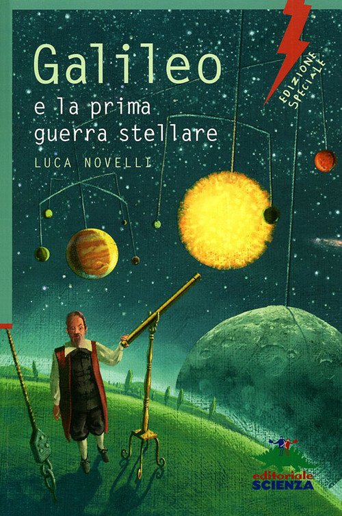 Galileo e la prima guerra stellare. Ediz. illustrata Galileo e la prima guerra stellare. Ediz. illustrata