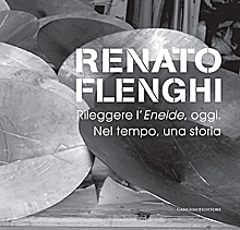 Renato Flenghi. Rileggere l'Eneide, oggi. Nel tempo, una storia. Catalogo della mostra. Ediz. illustrata Renato Flenghi. Rileggere l'Eneide, oggi. Nel tempo, una storia. Catalogo della mostra. Ediz. illustrata