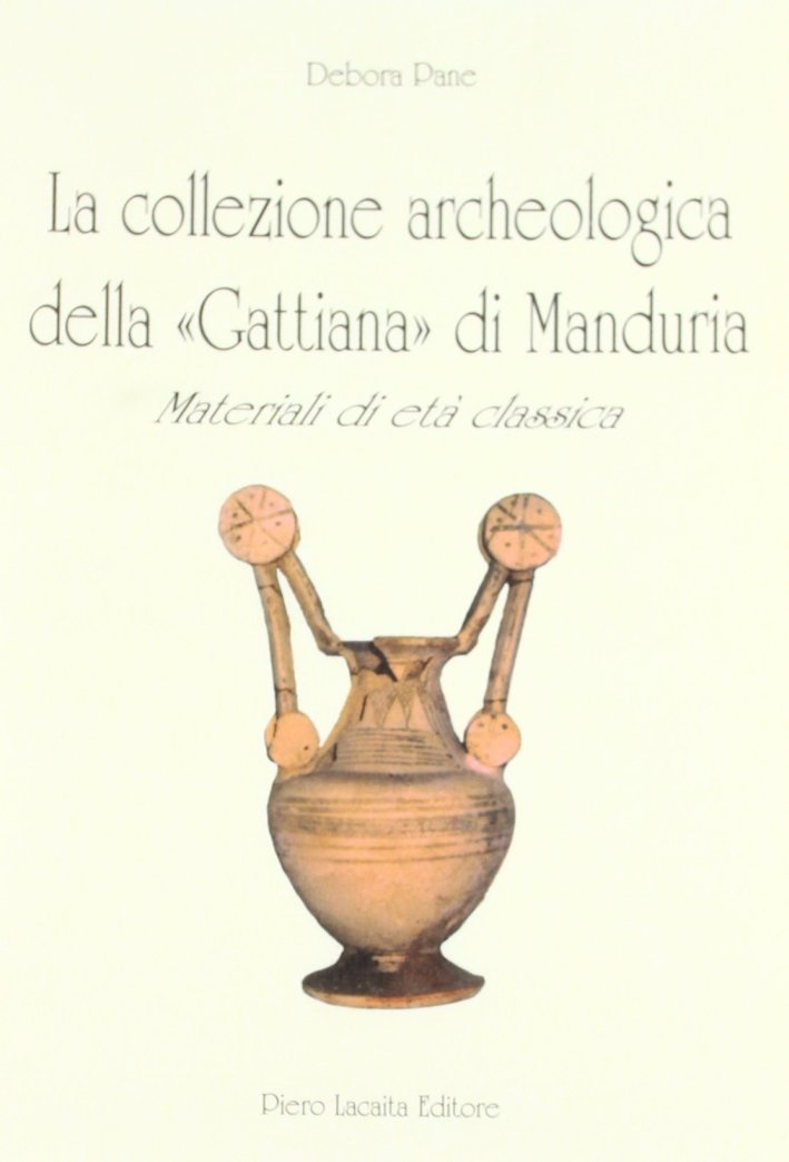 La collezione archeologica della gattiana di Manduria La collezione archeologica della gattiana di Manduria