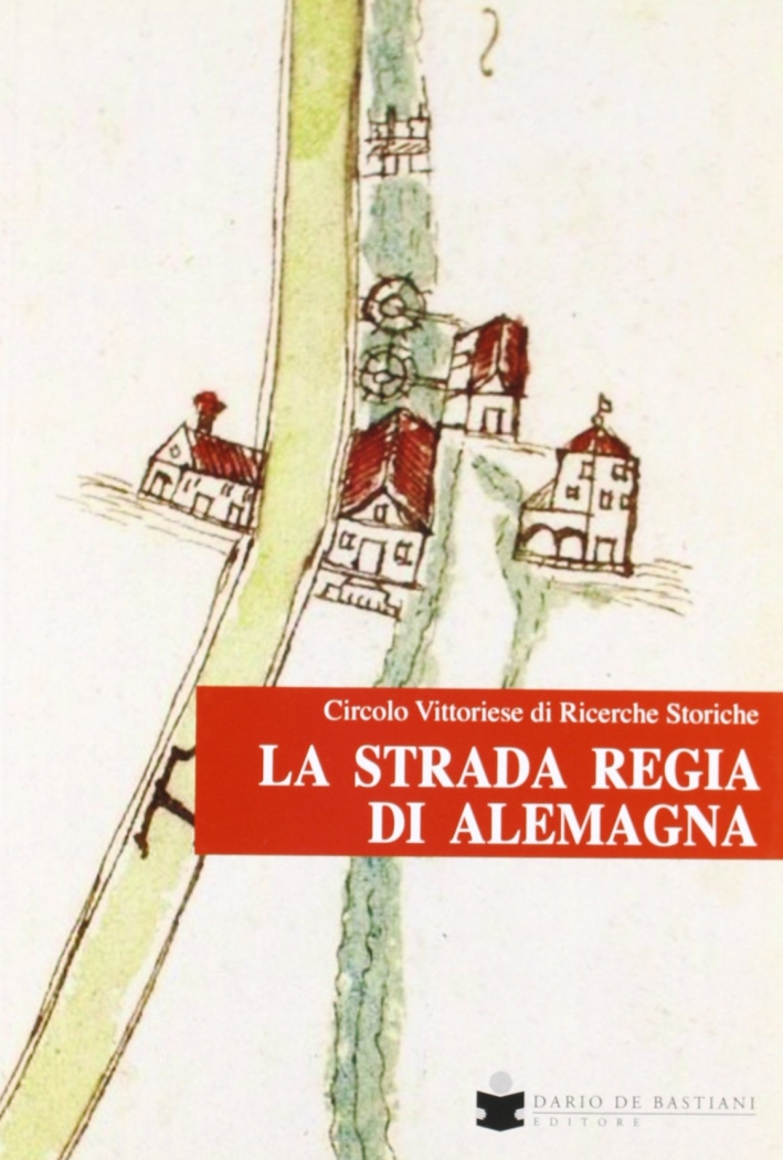 La Strada Regia di Alemagna La Strada Regia di Alemagna