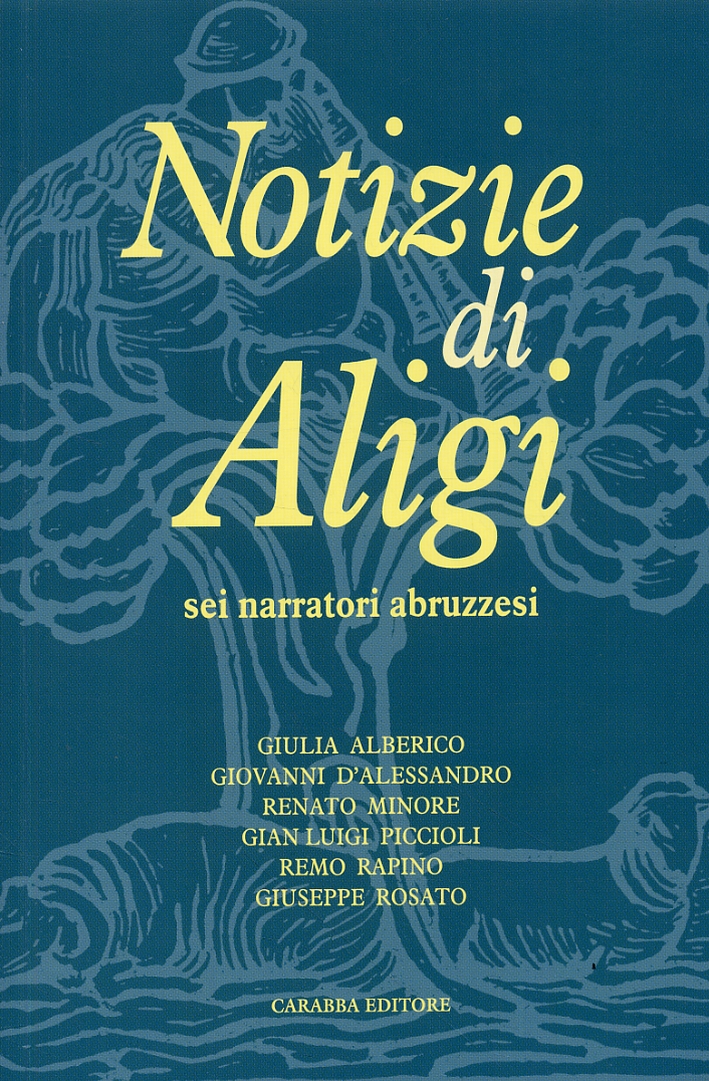 Notizie di Aligi. Sei narratori abruzzesi Notizie di Aligi. Sei narratori abruzzesi