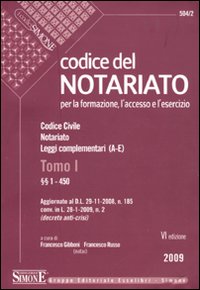 Codice del notariato. Codice civile. Notariato. Leggi complementari. Indici Codice del notariato. Codice civile. Notariato. Leggi complementari. Indici
