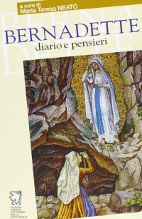 Bernadette. Diario e Pensieri