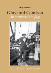 Giovanni Comisso. Un provinciale in fuga