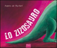 Lo zizosauro. Ediz. illustrata Lo zizosauro. Ediz. illustrata