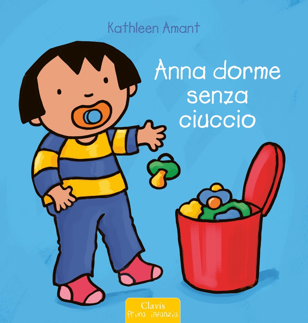 Anna dorme senza ciuccio. Ediz. illustrata Anna dorme senza ciuccio. Ediz. illustrata
