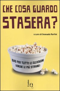 Che cosa guardo stasera? DVD per tutte le occasioni (anche le più strane) Che cosa guardo stasera? DVD per tutte le occasioni (anche le più strane)
