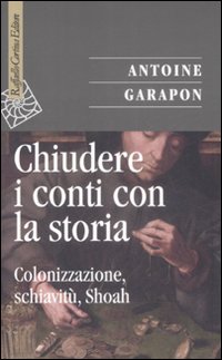 Chiudere i conti con la storia. Colonizzazione, schiavitù, Shoah Chiudere i conti con la storia. Colonizzazione, schiavitù, Shoah