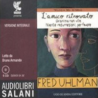 Trilogia del ritorno: L'amico ritrovato-Un'anima non vile-Niente resurrezioni, per favore letto da Bruno Armando. Audiolibro. 5 CD Audio. Ediz. integrale Trilogia del ritorno: L'amico ritrovato-Un'anima non vile-Niente resurrezioni, per favore letto da Bruno Armando. Audiolibro. 5 CD Audio. Ediz. integrale