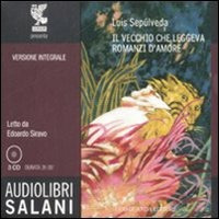 Il vecchio che leggeva romanzi d'amore. Audiolibro. 3 CD Audio Il vecchio che leggeva romanzi d'amore. Audiolibro. 3 CD Audio