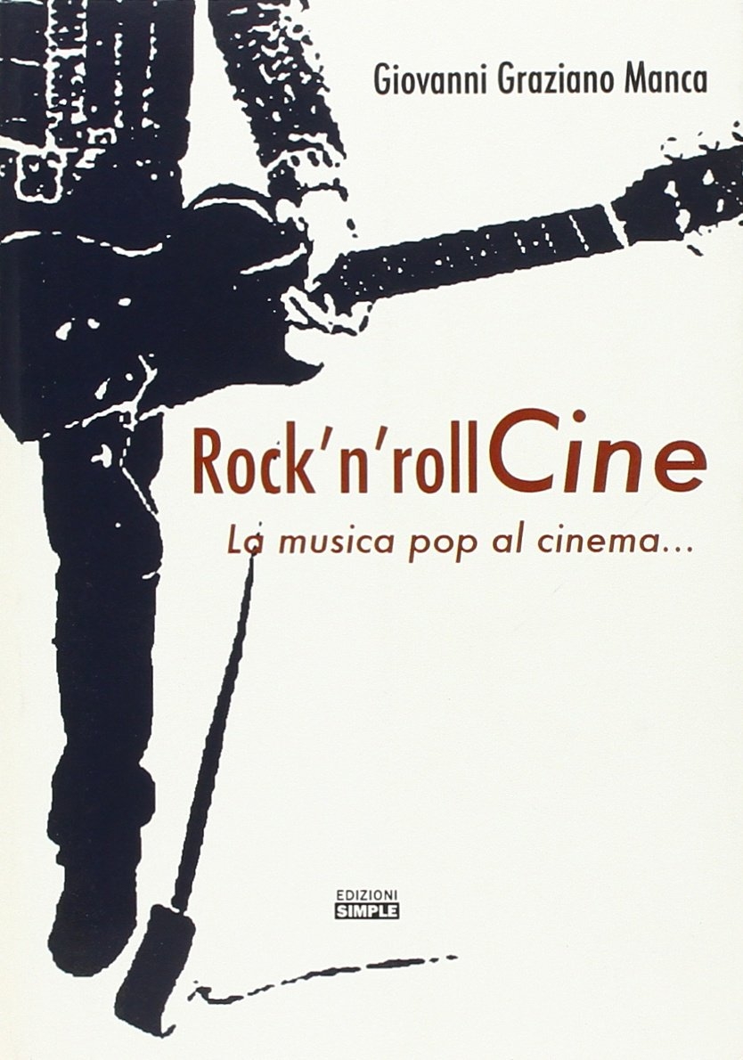 Rock'N Roll Cine. La Musica Pop al Cinema... Rock'N Roll Cine. La Musica Pop al Cinema...