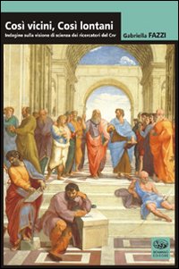 Così Vicini, Così Lontani. Visione di Scienza nei Ricercatori Cnr Così Vicini, Così Lontani. Visione di Scienza nei Ricercatori Cnr