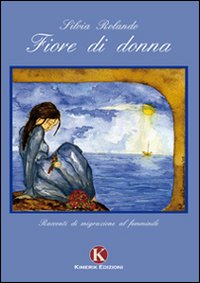 Fiore di Donna. Racconti di Migrazione al Femminile Fiore di Donna. Racconti di Migrazione al Femminile