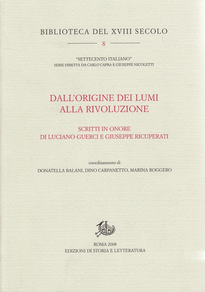 Dall'origine dei Lumi alla Rivoluzione. Scritti in onore di Luciano Guerci e Giuseppe Ricuperati Dall'origine dei Lumi alla Rivoluzione. Scritti in onore di Luciano Guerci e Giuseppe Ricuperati