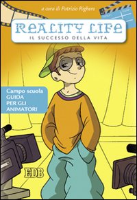 Reality life. Il successo della vita. Campo scuola. Guida per gli animatori. Ediz. illustrata Reality life. Il successo della vita. Campo scuola. Guida per gli animatori. Ediz. illustrata