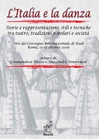 L'Italia e la danza. Storie e rappresentazioni, stili e tecniche tra teatro, tradizioni popolari e società. Vol. 20/60 L'Italia e la danza. Storie e rappresentazioni, stili e tecniche tra teatro, tradizioni popolari e società. Vol. 20/60