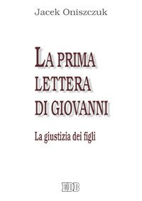 La Prima Lettera di Giovanni. La Giustizia dei Figli
