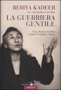 La Guerriera Gentile. Una Donna in Lotta Contro il Regime Cinese