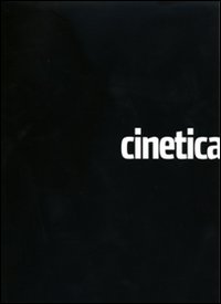 Cinetica. Dalla collezione di Getullio Alviani. Ediz. italiana e inglese Cinetica. Dalla collezione di Getullio Alviani. Ediz. italiana e inglese
