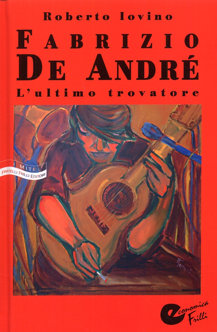 Fabrizio De André. L'ultimo trovatore Fabrizio De André. L'ultimo trovatore