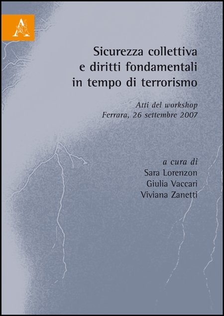 Sicurezza collettiva e diritti fondamentali in tempo di terrorismo Sicurezza collettiva e diritti fondamentali in tempo di terrorismo