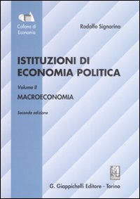 Istituzioni di economia politica. Vol. 2: Macroeconomia Istituzioni di economia politica. Vol. 2: Macroeconomia