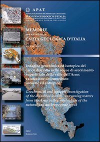 Indagine geochimica ed isotopica del carico disciolto nelle acque di scorrimento superficiale dell'Arno: valutazione del contributo naturale ed antropico Indagine geochimica ed isotopica del carico disciolto nelle acque di scorrimento superficiale dell'Arno: valutazione del contributo naturale ed antropico