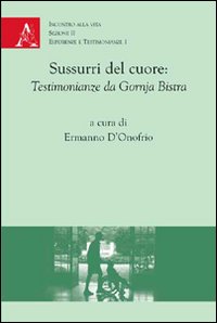 Sussurri del cuore. Testimonianze da Gornja Bistra Sussurri del cuore. Testimonianze da Gornja Bistra