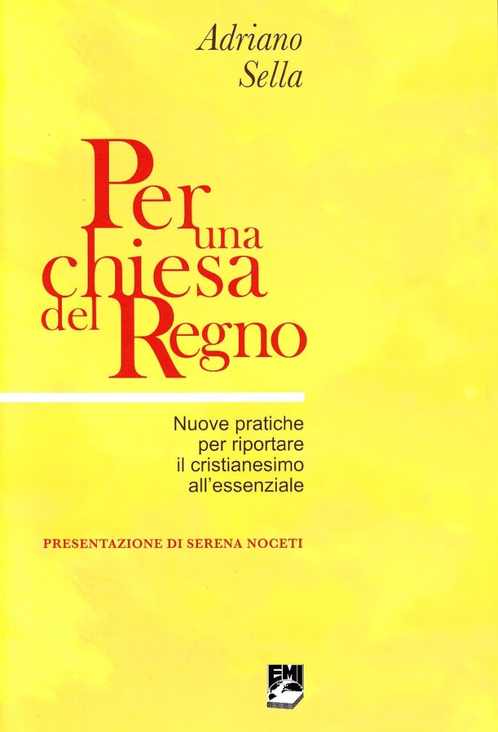 Per una Chiesa del Regno. Nuove Pratiche per Riportare il Cristianesimo all'Essenziale Per una Chiesa del Regno. Nuove Pratiche per Riportare il Cristianesimo all'Essenziale