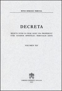 Decreta selecta inter ea quae anno 1996 prodierunt cura eiusdem Apostolici Tribunalis edita. Vol. 14 Decreta selecta inter ea quae anno 1996 prodierunt cura eiusdem Apostolici Tribunalis edita. Vol. 14