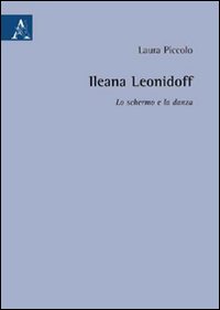 Ileana Leonidoff: lo schermo e la danza Ileana Leonidoff: lo schermo e la danza