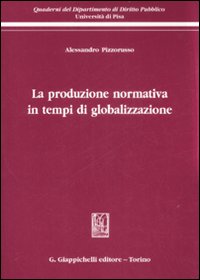 La produzione normativa in tempi di globalizzazione La produzione normativa in tempi di globalizzazione