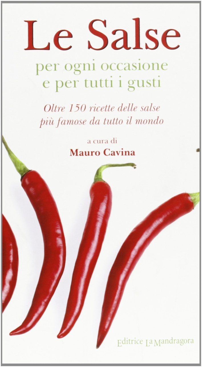 Le salse per ogni occasione e per tutti i gusti Le salse per ogni occasione e per tutti i gusti