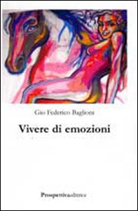 Vivere di emozioni Vivere di emozioni