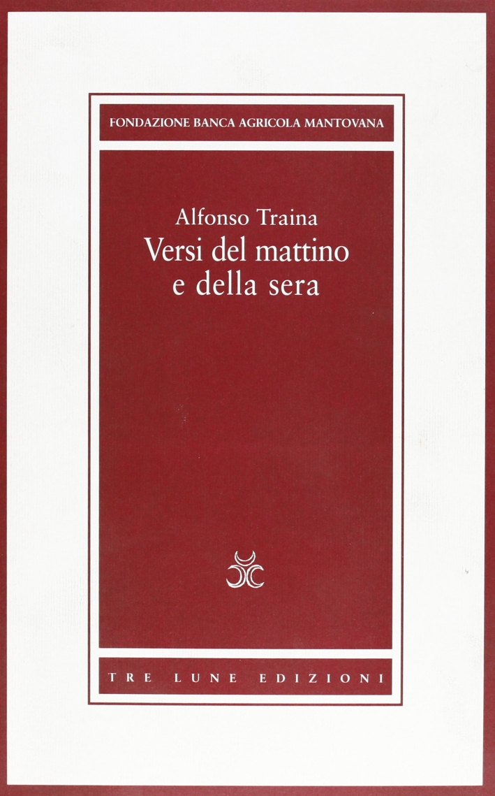 Alfonso Traina. Versi del mattino e della sera Alfonso Traina. Versi del mattino e della sera