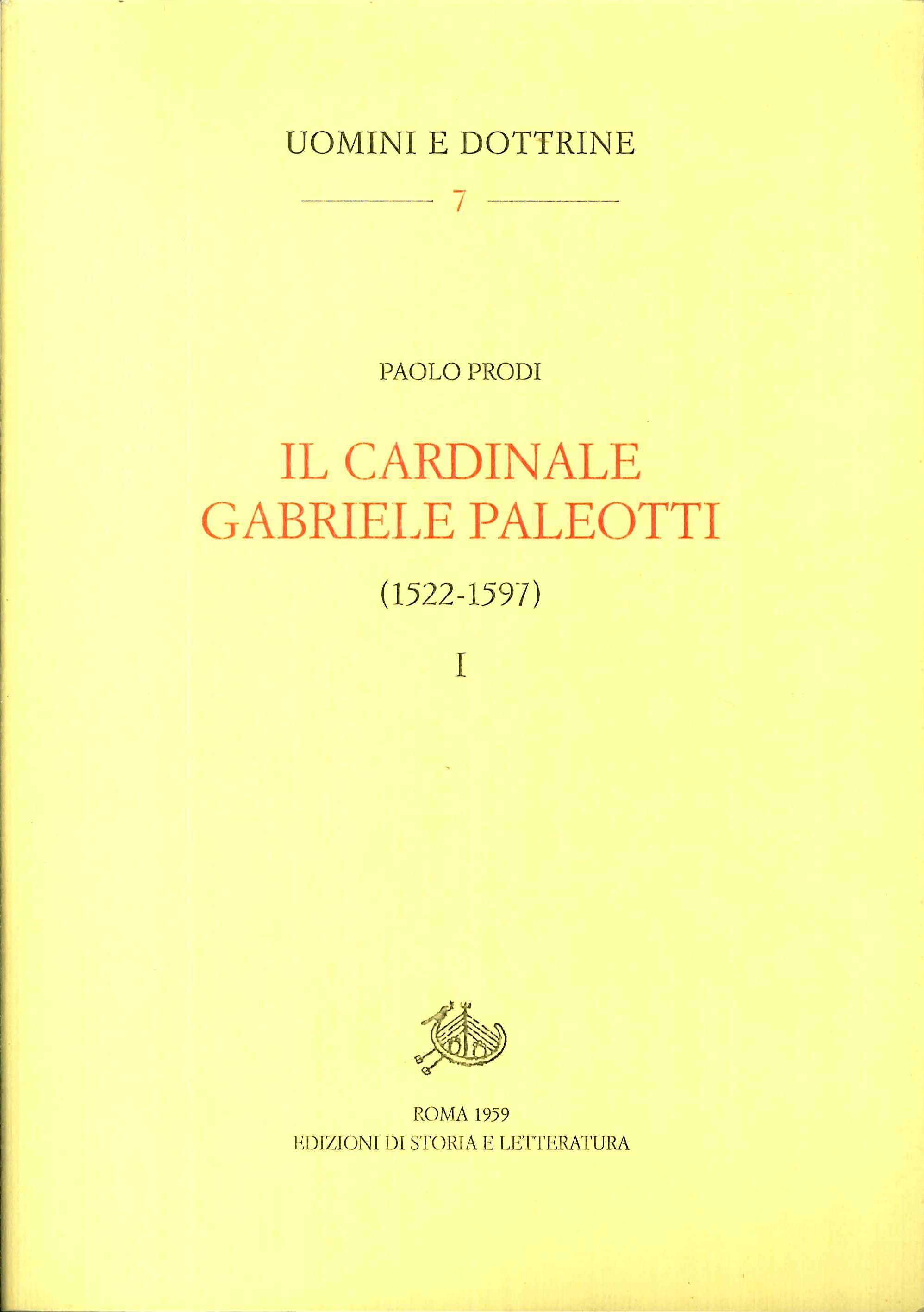 Il cardinale Gabriele Paleotti (1522-1597). Vol. 1 Il cardinale Gabriele Paleotti (1522-1597). Vol. 1